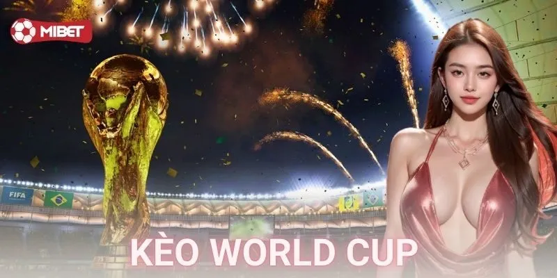 Tổng quan về kèo World Cup: Cuộc chơi không của riêng ai